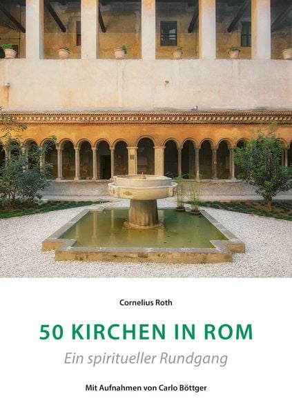 50 Kirchen in Rom – Ein spiritueller Rundgang, Taschenbuch von Cornelius Roth, Fink, Josef, 9783959761383