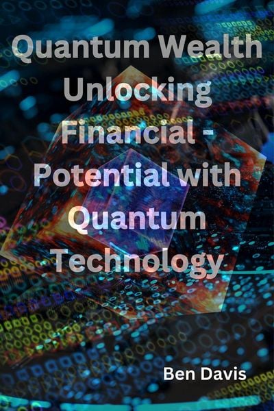 Produktbild: Quantum Wealth Unlocking Financial - Potential with Quantum Technology