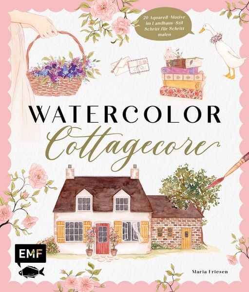 Watercolor Cottagecore, Gebundene Ausgabe von Maria Friesen, Edition Michael Fischer / EMF Verlag, 978-3-7459-2983-6