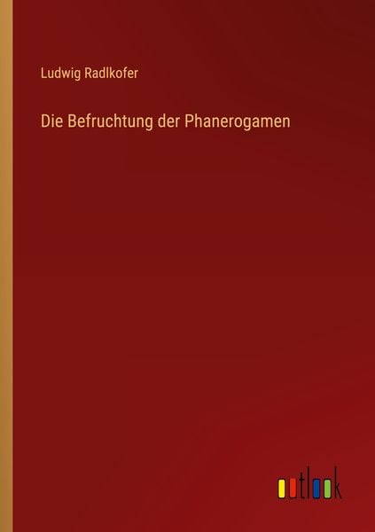 Produktbild: Die Befruchtung der Phanerogamen