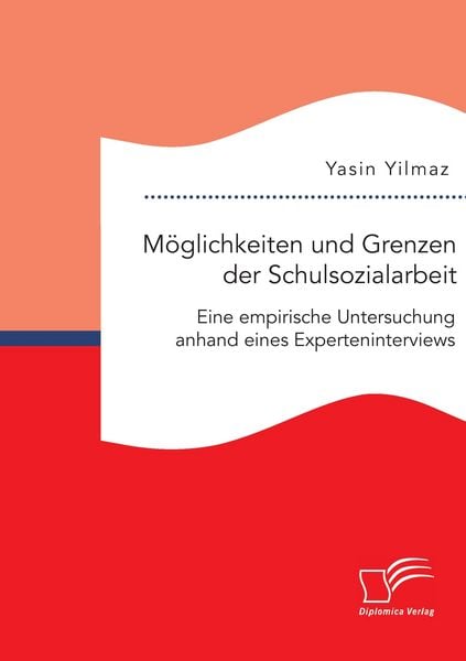 Produktbild: M&ouml;glichkeiten und Grenzen der Schulsozialarbeit: Eine empirische Untersuchung anhand eines Experteninterviews