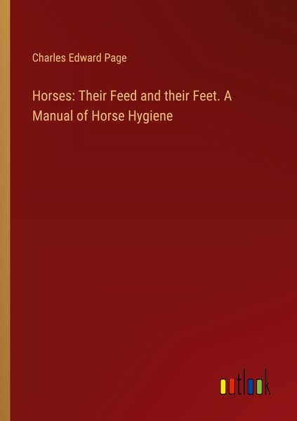 Produktbild: Horses: Their Feed and their Feet. A Manual of Horse Hygiene