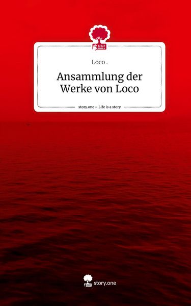 Produktbild: Ansammlung der Werke von Loco. Life is a Story - story.one