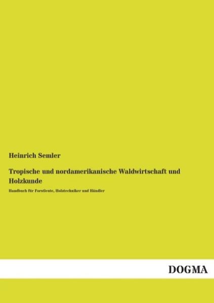 Produktbild: Tropische und nordamerikanische Waldwirtschaft und Holzkunde