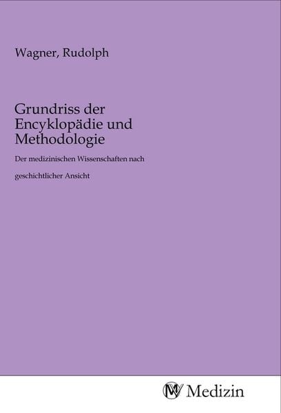 Grundriss der Encyklopädie und Methodologie, Taschenbuch von , MV-Medizin, 9783968750200