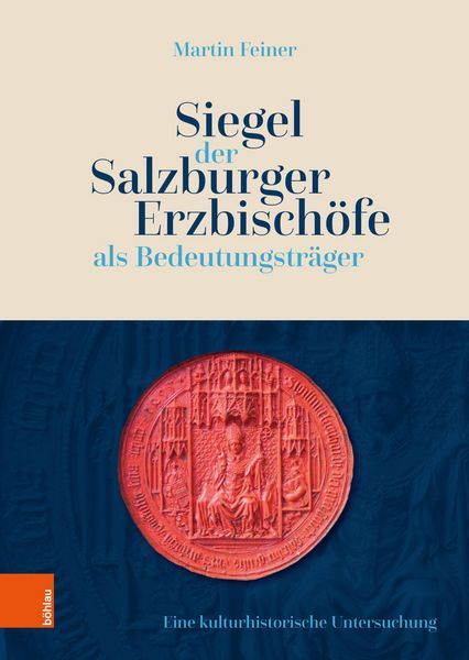 Produktbild: Siegel der Salzburger Erzbisch&ouml;fe als Bedeutungstr&auml;ger
