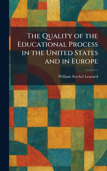 Produktbild: The Quality of the Educational Process in the United States and in Europe