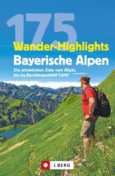 Produktbild: Wanderf&uuml;hrer: 175 Wander-Highlights Bayerische Alpen. Ziele vom Allg&auml;u bis ins Berchtesgadener Land