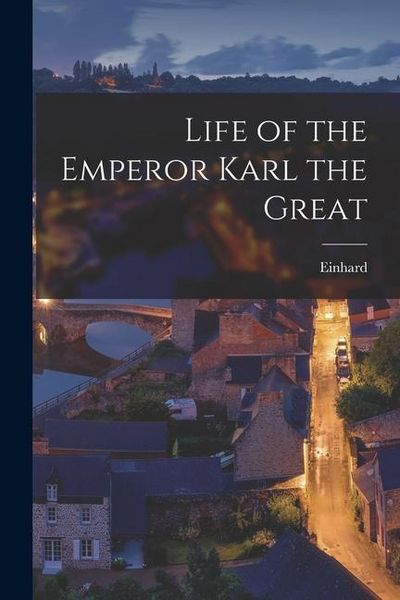 Produktbild: Life of the Emperor Karl the Great