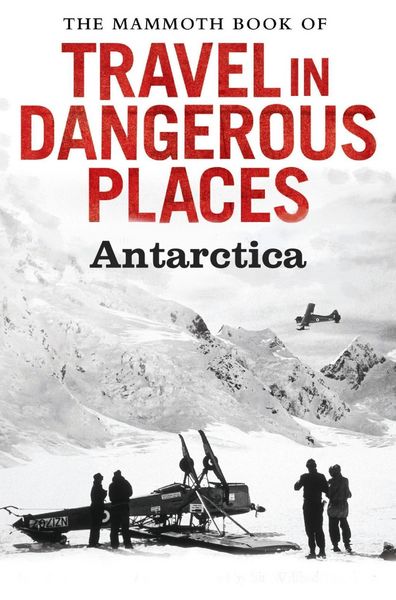 Produktbild: The Mammoth Book of Travel in Dangerous Places: Antarctic