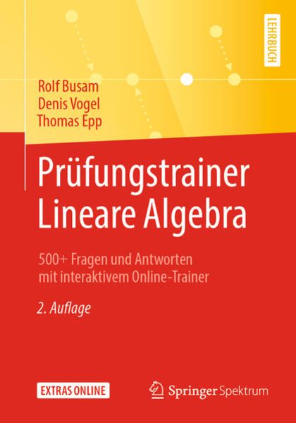 Prüfungstrainer Lineare Algebra, Taschenbuch von Rolf Busam , Denis Vogel , Thomas Epp, Springer Berlin, 9783662594032