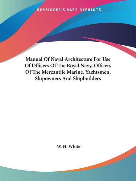 Produktbild: Manual Of Naval Architecture For Use Of Officers Of The Royal Navy, Officers Of The Mercantile Marine, Yachtsmen, Shipowners And Shipbuilders