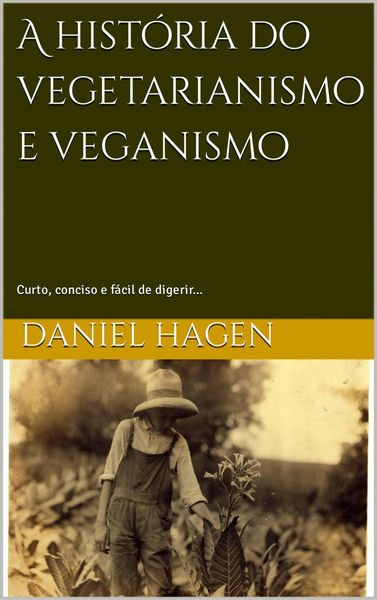 Produktbild: A hist&oacute;ria do vegetarianismo e veganismo. (S&eacute;rie AondaFood)