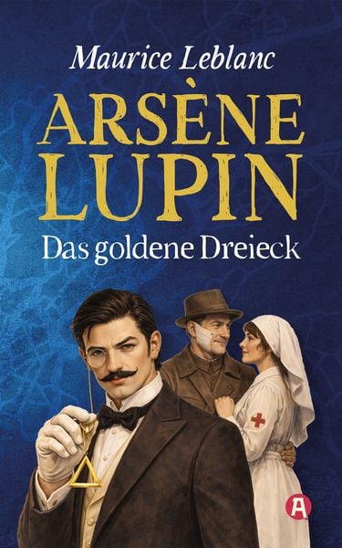 Produktbild: Ars&eacute;ne Lupin und das goldene Dreieck. Detektivroman. Maurice Leblanc