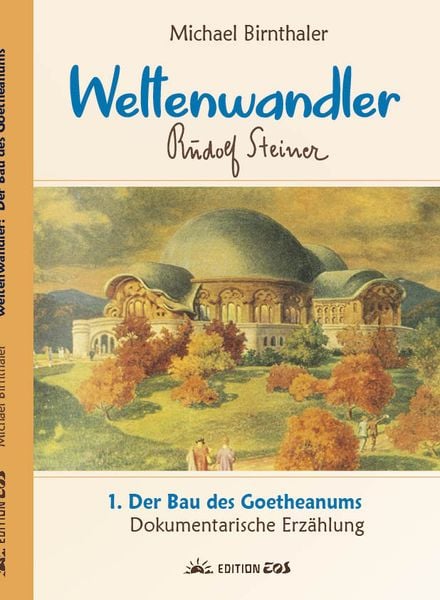 Produktbild: Weltenwandler Rudolf Steiner und der Bau des Goetheanums.