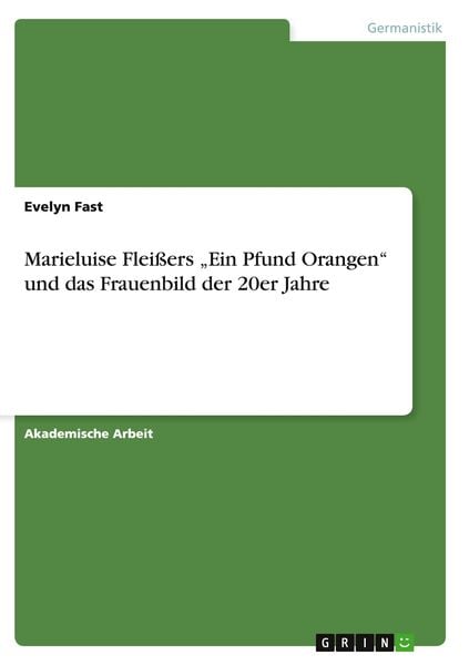 Produktbild: Marieluise Flei&szlig;ers "Ein Pfund Orangen" unddas Frauenbild der 20er Jahre