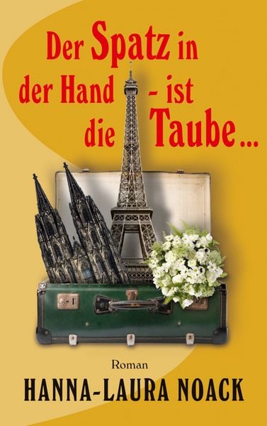 Der Spatz in der Hand - ist die Taube ..., Taschenbuch von Hanna-Laura Noack, BoD – Books on Demand, 9783752891911