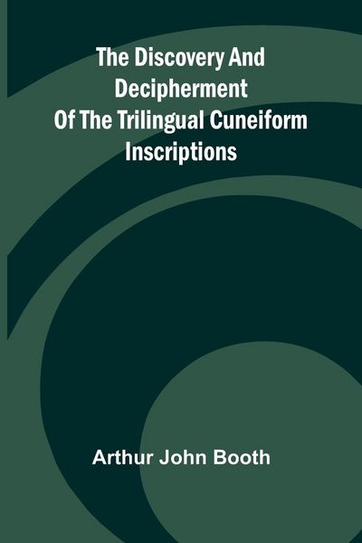 Produktbild: The Discovery And Decipherment Of The Trilingual Cuneiform Inscriptions