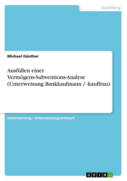 Produktbild: Ausf&uuml;llen einer Verm&ouml;gens-Subventions-Analyse (Unterweisung Bankkaufmann / -kauffrau)