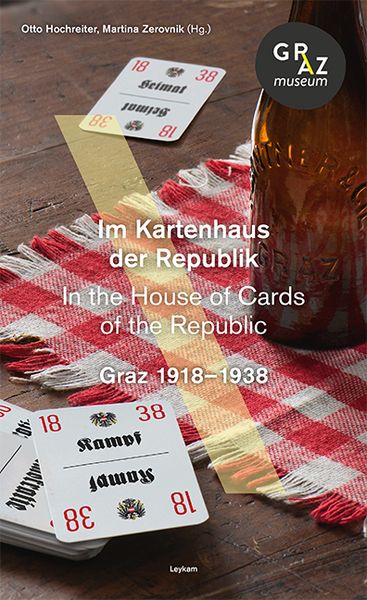Produktbild: Im Kartenhaus der Republik. In the House of Cards of the Republic. Graz 1918&ndash;1938