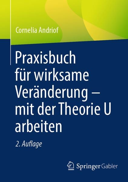 Praxisbuch für wirksame Veränderung – mit der Theorie U arbeiten