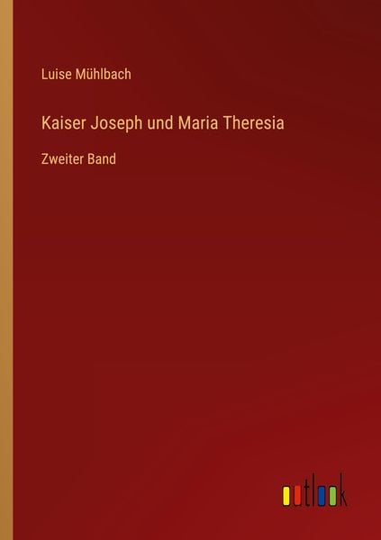 Kaiser Joseph und Maria Theresia, Taschenbuch von Luise Mühlbach, Outlook, 9783368422325