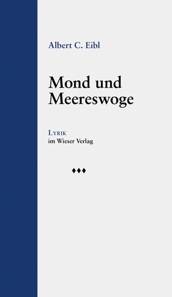 Mond und Meereswoge, Gebundene Ausgabe von Albert C. Eibl, Wieser Verlag, 9783990296813