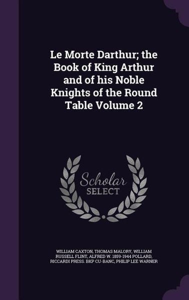 Produktbild: Le Morte Darthur; the Book of King Arthur and of his Noble Knights of the Round Table Volume 2