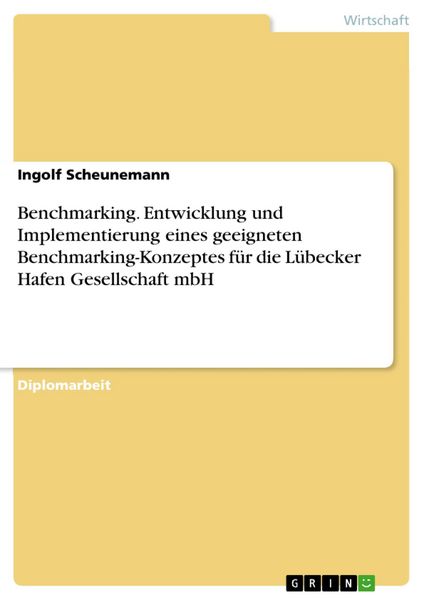 Produktbild: Benchmarking-Entwicklung und Implementierung eines geeigneten Benchmarking-Konzeptes f&uuml;r die L&uuml;becker Hafen Gesellschaft mbH