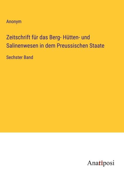 Produktbild: Zeitschrift f&uuml;r das Berg- H&uuml;tten- und Salinenwesen in dem Preussischen Staate
