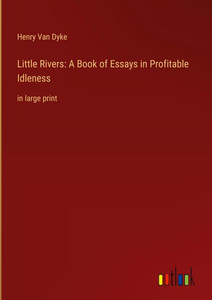 Produktbild: Little Rivers: A Book of Essays in Profitable Idleness