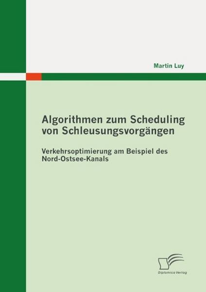 Produktbild: Algorithmen zum Scheduling von Schleusungsvorg&auml;ngen: Verkehrsoptimierung am Beispiel des Nord-Ostsee-Kanals