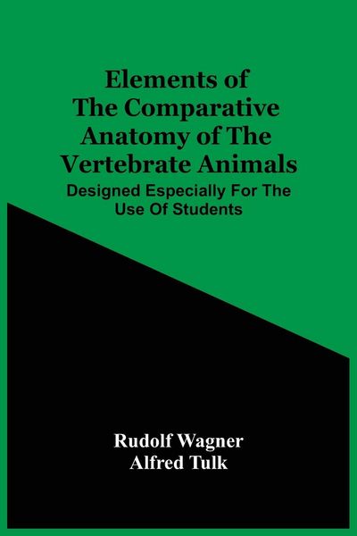 Produktbild: Elements Of The Comparative Anatomy Of The Vertebrate Animals; Designed Especially For The Use Of Students
