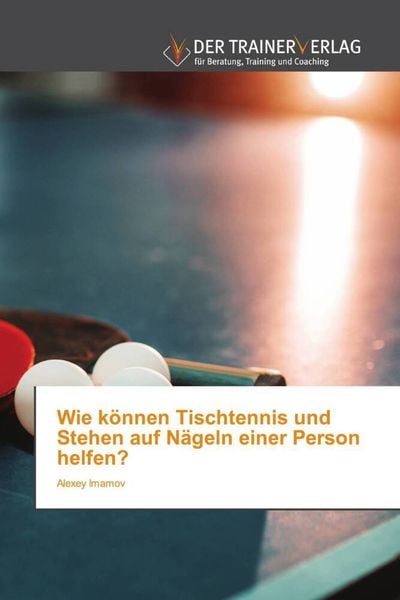 Produktbild: Wie k&ouml;nnen Tischtennis und Stehen auf N&auml;geln einer Person helfen?