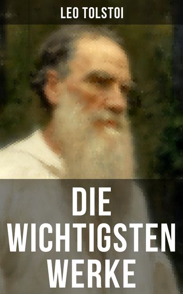 Produktbild: Die wichtigsten Werke von Leo Tolstoi