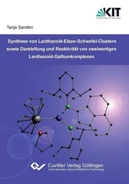 Produktbild: Synthese von Lanthanoid-Eisen-Schwefel-Clustern sowie Darstellung und Reaktivit&auml;t von zweiwertigen Lanthanoid-Galliumkomplexen