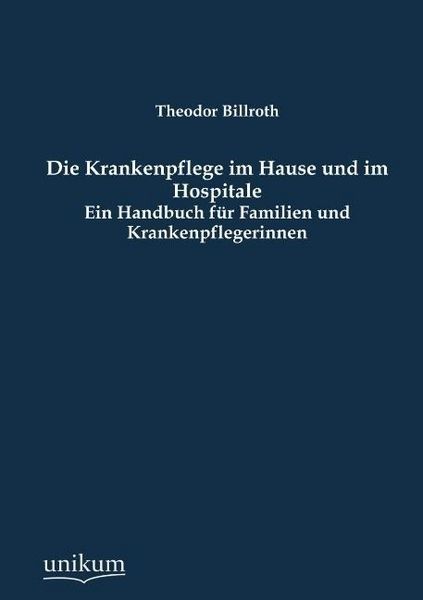 Produktbild: Billroth, T: Krankenpflege im Hause und im Hospitale