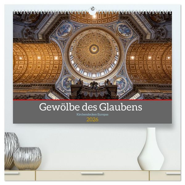 Produktbild: Gew&ouml;lbe des Glaubens &ndash; Kirchendecken Europas (hochwertiger Premium Wandkalender 2026 DIN A2 quer), Kunstdruck in Hochglanz