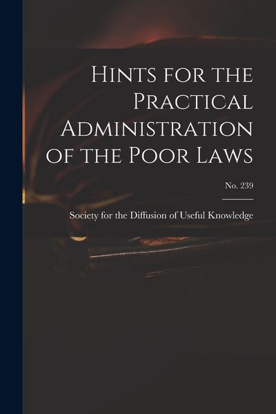 Produktbild: Hints for the Practical Administration of the Poor Laws; no. 239