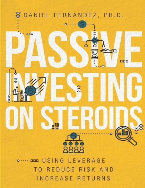 Produktbild: Passive Investing on Steroids: Using Leverage to Reduce Risk and Increase Returns