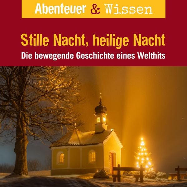 Produktbild: Abenteuer & Wissen, Stille Nacht, heilige Nacht - Die bewegende Geschichte eines Welthits