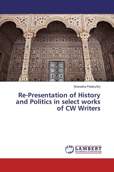 Produktbild: Re-Presentation of History and Politics in select works of CW Writers