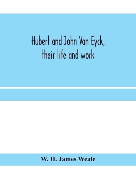 Produktbild: Hubert and John Van Eyck, their life and work