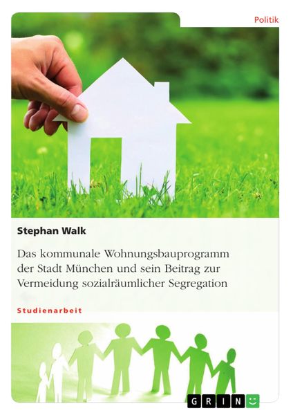 Produktbild: Das kommunale Wohnungsbauprogramm der Stadt M&uuml;nchen und sein Beitrag zur Vermeidung sozialr&auml;umlicher Segregation