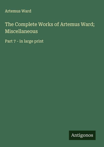 Produktbild: The Complete Works of Artemus Ward; Miscellaneous