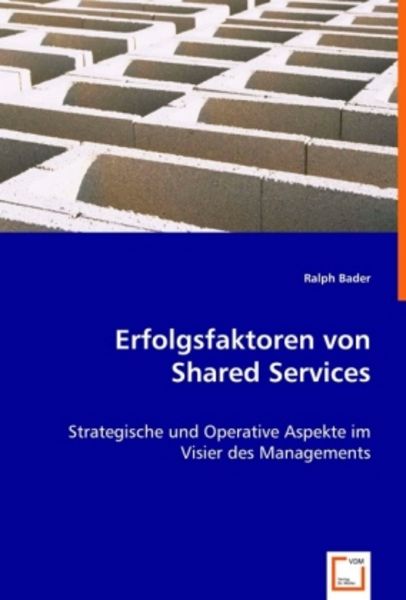 Bader, R: Erfolgsfaktoren von Shared Services, Taschenbuch von Ralph Bader, VDM, 9783836489744