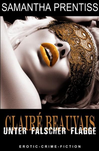 Clairé Beauvais / Unter falscher Flagge