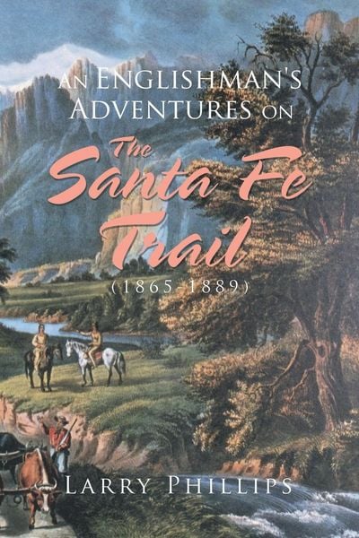 Produktbild: An Englishman's Adventures on the Santa Fe Trail (1865-1889)