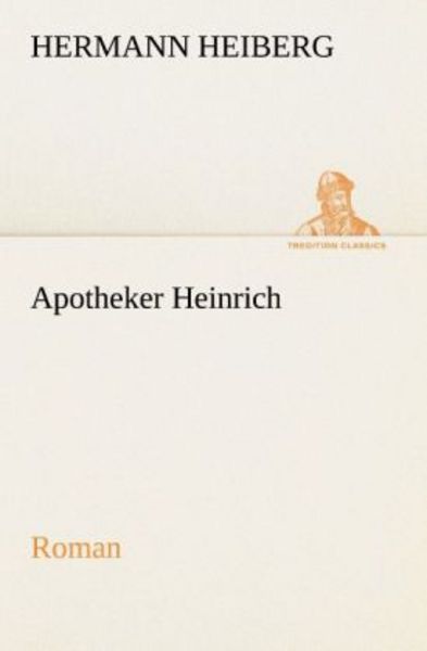 Apotheker Heinrich, Taschenbuch von Hermann Heiberg, Tredition, 9783842468641