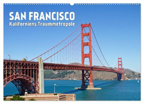 SAN FRANCISCO Kaliforniens Traummetropole (Wandkalender 2026 DIN A2 quer), CALVENDO Monatskalender